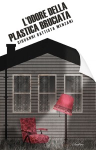 L’odore della plastica bruciata – Giovanni Battista Menzani