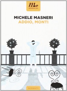 Addio, Monti – Michele Masneri