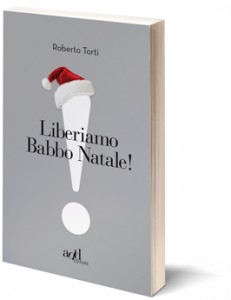 Liberiamo Babbo Natale – Roberto Torti