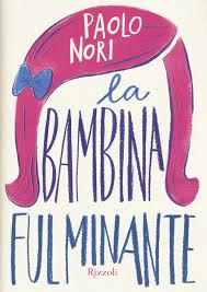 La bambina fulminante – Paolo Nori
