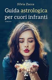 Guida astrologica per cuori infranti – Silvia Zucca