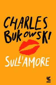 Sull’amore – Charles Bukowski