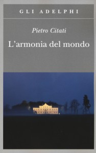 L’armonia del mondo – Pietro Citati