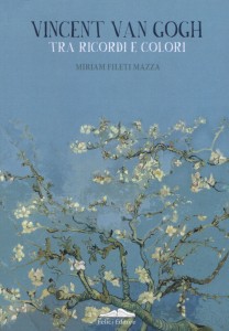 Vincent Van Gogh. Tra ricordi e colori – Miriam Fileti Mazza