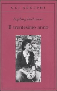 Ingeborg Bachmann - Il trentesimo anno