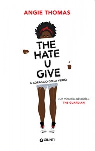 The Hate U Give. Il coraggio della verità – Angie Thomas