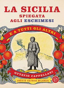 La Sicilia spiegata agli eschimesi e a tutti gli altri – Ottavio Cappellani