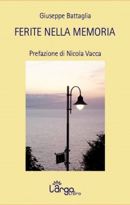 Ferite nella memoria – Giuseppe Battaglia