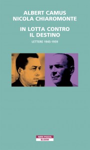In lotta contro il destino – Albert Camus, Nicola Chiaromonte