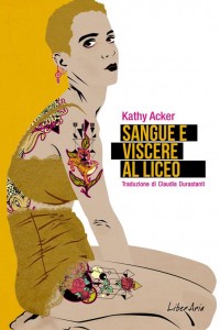 Sangue e viscere al liceo – Kathy Acker