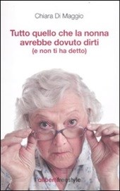 Tutto quello che la nonna avrebbe dovuto dirti (e non ti ha detto) – Chiara Di Maggio