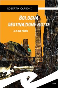Bologna. Destinazione notte – Roberto Carboni
