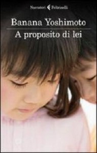 A proposito di lei – Banana Yoshimoto