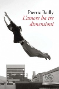 L’amore ha tre dimensioni – Pierric Bailly