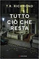 Tutto ciò che resta – T.R. Richmond