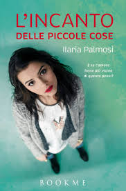 L’incanto delle piccole cose – Ilaria Palmosi