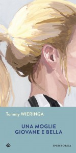 Una moglie giovane e bella – Tommy Wieringa