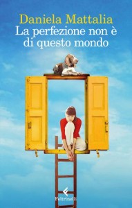 La perfezione non è di questo mondo – Daniela Mattalia