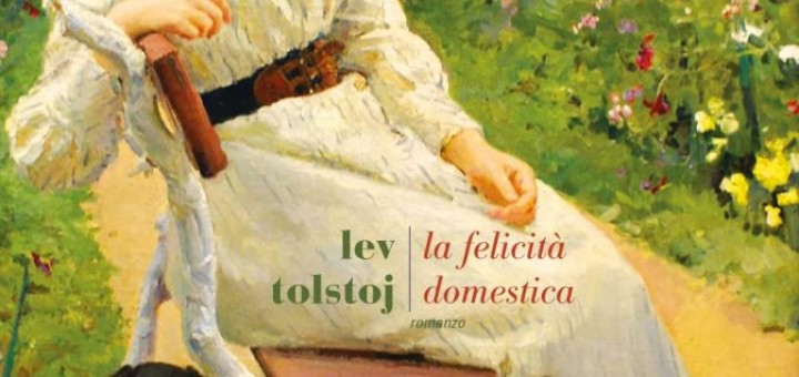La Felicità domestica - Lev Tolstoij