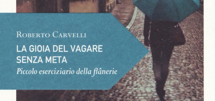 La gioia del vagare senza meta - Roberto Carvelli