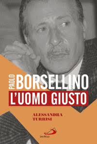Paolo Borsellino. L’uomo giusto – Alessandra Turrisi