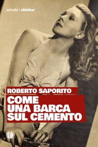 Come una barca sul cemento – Roberto Saporito