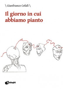 Il giorno in cui abbiamo pianto – Gianfranco Cefalì