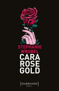 Cara Rose Gold- Stephanie Wrobel