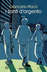 I santi d’argento – Giancarlo Piacci