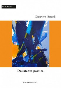 Desistenza poetica – Gianpiero Berardi