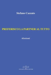 Preferisco la partner al tutto – Stefano Cazzato