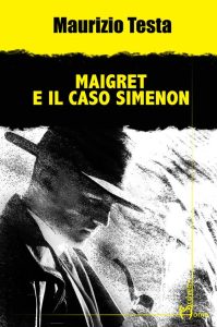 Maigret e il caso Simenon – Maurizio Testa