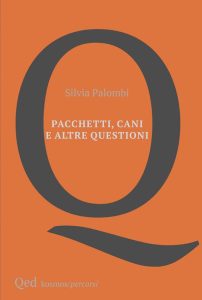 Pacchetti, cani e altre questioni – Silvia Palombi