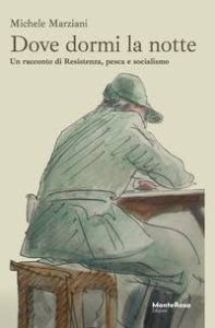 Dove dormi la notte – Michele Marziani