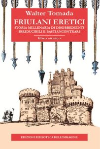 Friulani eretici – Walter Tomada