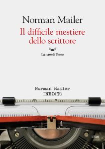 Il difficile mestiere dello scrittore – Norman Mailer