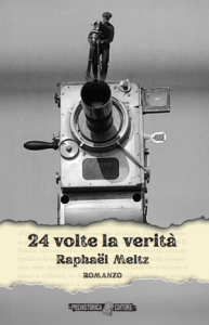 24 volte la verità – Raphaël Meltz
