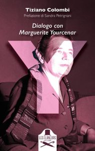 Y. Dialogo con Marguerite Yourcenar – Tiziano Colombi