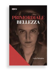 Primordiale bellezza – Lucia Valcepina