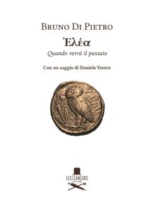 Ἐλέα. Quando verrà il passato – Bruno Di Pietro
