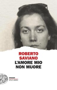 L’amore mio non muore – Roberto Saviano