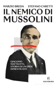 Il nemico di Mussolini – Marzio Breda – Stefano Caretti