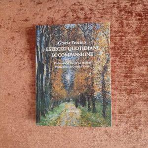 Esercizi quotidiani di compassione – Grazia Procino