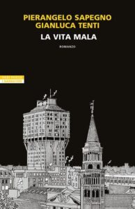 La vita mala – Pierangelo Sapegno, Gianluca Tenti