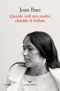 Quando vedi mia madre, chiedile di ballare – Joan Baez