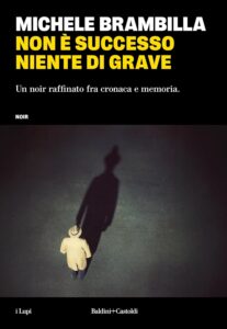 Non è successo niente di grave – Michele Brambilla