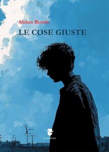 Le cose giuste – Alekos Rundo